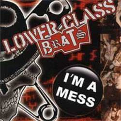 Lower Class Brats : I'm a Mess